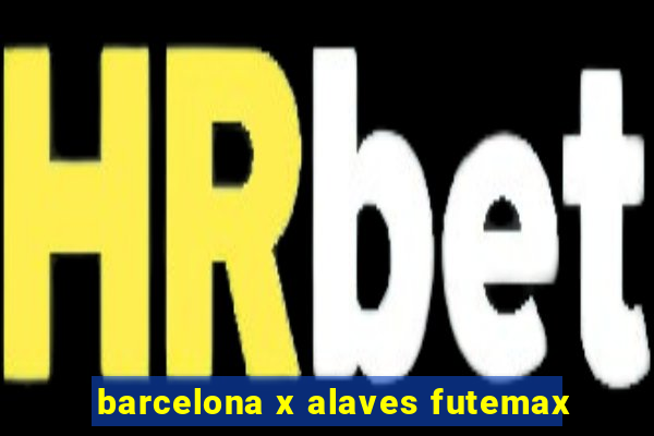 barcelona x alaves futemax